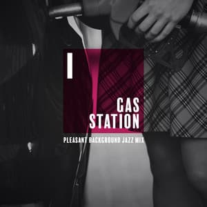 Gas Station: Pleasant Background Jazz Mix - Jazzy Background Artists
