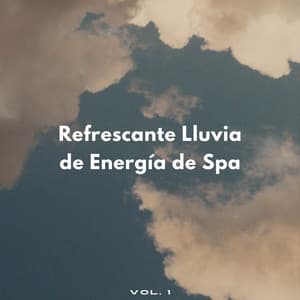 Refrescante Lluvia De Energía De Spa Vol. 1 - Laboratorio de Sonidos de Lluvia