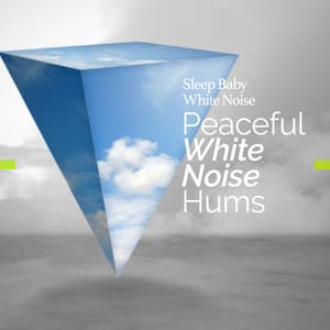 Peaceful White Noise Hums - Sleep Baby White Noise