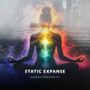 Static Expanse - Chakra Frequencies