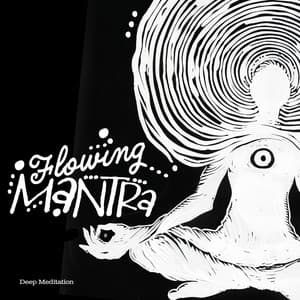 Flowing Mantra - Deep Meditation