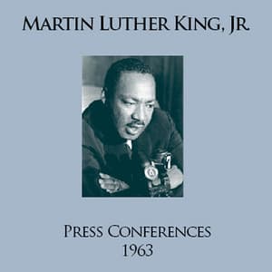 Press Conferences: 1963 - Martin Luther King, Jr.