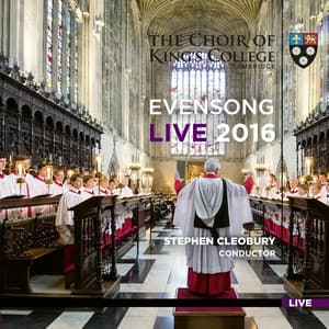 Evensong Live 2016 - Choir of King's College, Cambridge