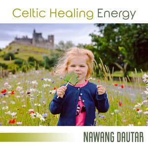 Celtic Healing Energy: Magical Healing Forest, Detoxify & Cleanse Infections for Kids, Music in the Backyard for Children's Games - Nawang Dautar