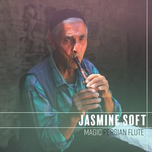 Magic Persian Flute: Namaste Music for Meditation & Deep Calm - Jasmine Soft