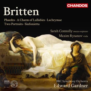 Britten: Phaedra, A Charm of Lullabies, Lachrymae, Two Portraits & Sinfonietta - Benjamin Britten