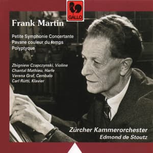 Frank Martin: Polyptyque – Pavane couleur du temps – Petite Symphonie Concertante - Frank Martin