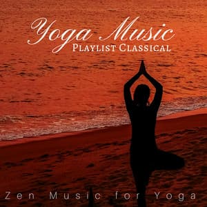 Yoga Music Playlist Classical: Zen Music for Yoga, Classical Piano, Meditation Classical Music - Piano Bar Music Specialists