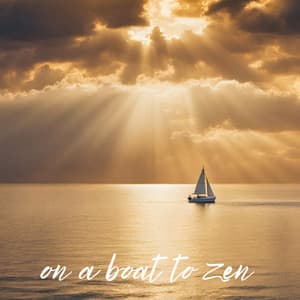 On a Boat to Zen: Calm Sea and Ocean Waves Sound for Meditation, Mindfulness and Zen Therapy - Meditation Songs Guru