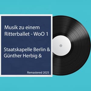 Musik zu einem Ritterballet WoO 1: Remastered 2025 - Ludwig van Beethoven