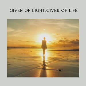 Giver of Light, Giver of Life - Sleep Sounds Ambient Noises