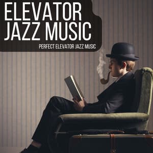 Perfect Elevator Jazz Music - Elevator Jazz Music