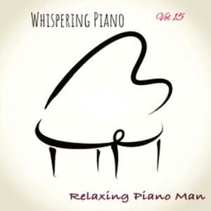 Whispering Piano, Vol. 15 - Relaxing Piano Man