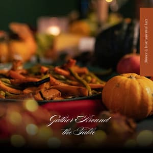 Gather Around the Table - Dinner & Instrumental Jazz