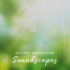 Natural Green Noise Soundscapes: Calm Relaxation Therapy for Restlessness and Anxiety, Helps You Fall Asleep Easily - Sounds Effects Academy