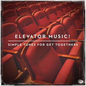 Elevator Music! - Simple Tunes for Get Togethers - Elevator Music Radio
