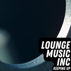 Keeping Up - Lounge Music Inc