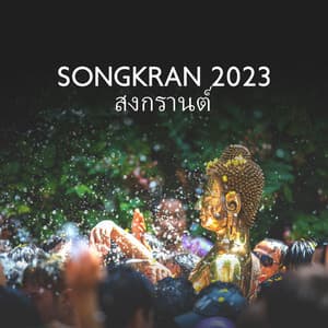 Songkran สงกรานต์ 2023 – Celebrating Music & Happy Thailand New Year! - Worldwide New Years