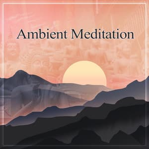 Ambient Meditation – Amazing Meditation Sounds for Relaxation and Rest in Peace - Yoga Postures Masters