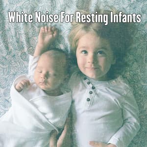 White Noise For Resting Infants - White Noise Babies
