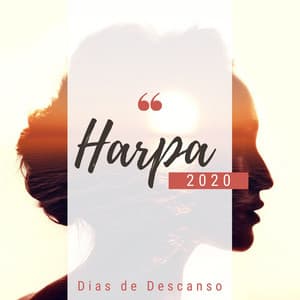 Harpa 2020: Canções tocadas com Harpa para Criar Atmosfera Perfeita para uns Dias de Descanso - Alba Linda Santos