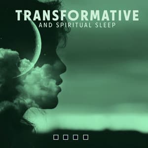 Transformative and Spiritual Sleep: Soothing Music for Meditation Before Bed to Reach Your Full Potential - Spiritual Transformation Music Academy