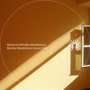 Mindful Meditations Voice Only - Balanced Mindful Meditations