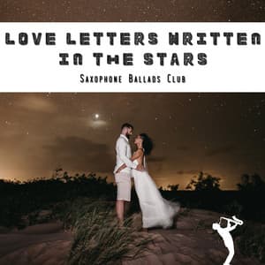 Love Letters Written in the Stars - Saxophone Ballads Club