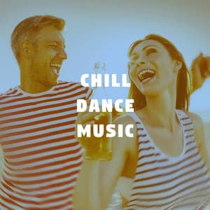 Chill Dance Music - Dance Hits 2014