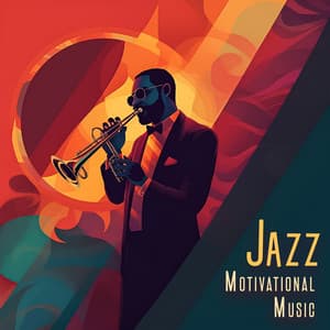 Jazz Motivational Music: Inspiring And Uplifting Songs Collection - Good Morning Jazz Academy