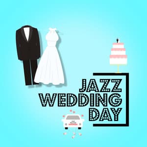 Jazz Wedding Day - Wedding Day Music
