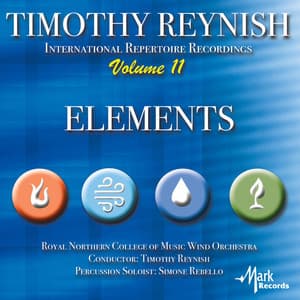 Timothy Reynish International Repertoire Recordings, Vol. 11: Elements - Royal Northern College Of Music Wind Orchestra
