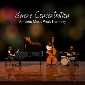 Serene Concentration: Ambient Music Work Harmony - Concentration Energy