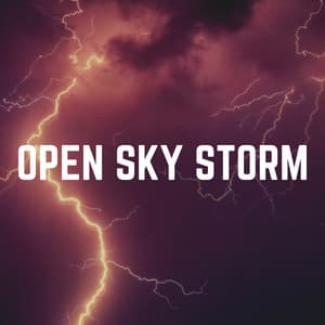 Open Sky Storm - Sounds Of Rain & Thunder Storms