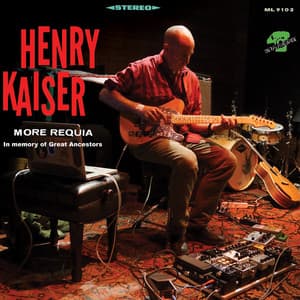 More Requia - Henry Kaiser