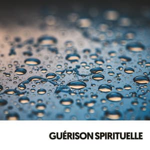Guérison Spirituelle: Symphonie des Gouttelettes - Relajacion