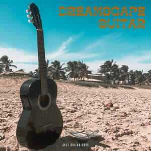 Dreamscape Serenade: Guitar Music Sleep - Jazz Guitar Guys