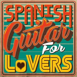 Spanish Guitar for Lovers - Spanish Guitar Music