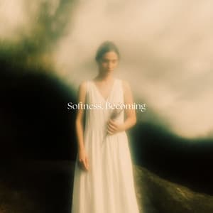 Softness, Becoming - Mystic Resonance