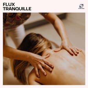 Flux Tranquille: Musique D'ambiance pour Spa - Musique de Relaxation