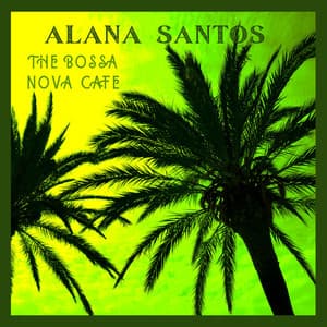 The Bossa Nova Cafe - Alana Santos