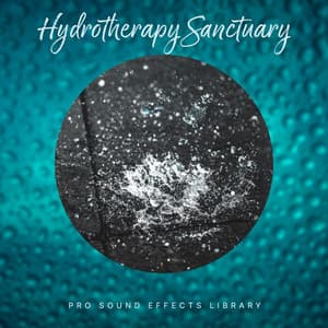 Hydrotherapy Sanctuary - Pro Sound Effects Library