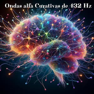 Ondas alfa Curativas de 432 Hz: Cura Todo el Cuerpo y el Espíritu, Sanación Emocional, Física, Mental y Espiritual - La Espiritualidad Música Colección