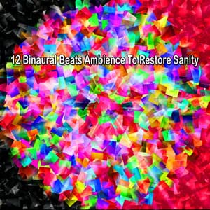 12 Binaural Beats Ambience To Restore Sanity - Binaural Sound Engineer