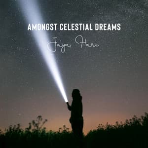 Amongst Celestial Dreams: Soothe Your Anxieties and Mend - Jaya Hari