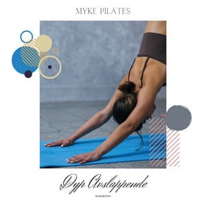 Myke Pilates: Beroligende Strekk for Ro - Dyp Avslappende Harmoni
