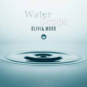 Water Drops: Sound Therapy & Nature ASMR - Olivia Mood