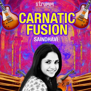 Carnatic Fusion by Saindhavi - Saindhavi