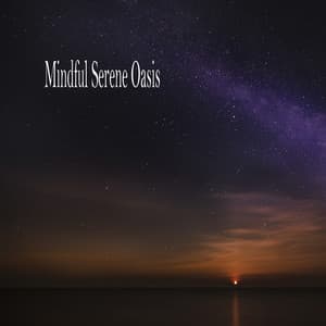 Mindful Serene Oasis - Meditation Music