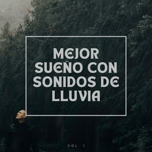Mejor sueño con sonido de lluvia Vol.1 - Lluvia para un sueño profundo